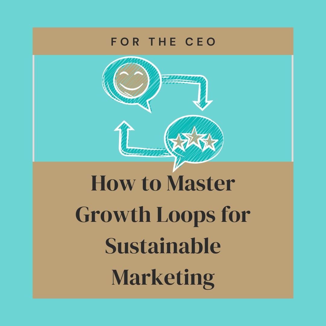 growth marketing loops for sustainable marketing