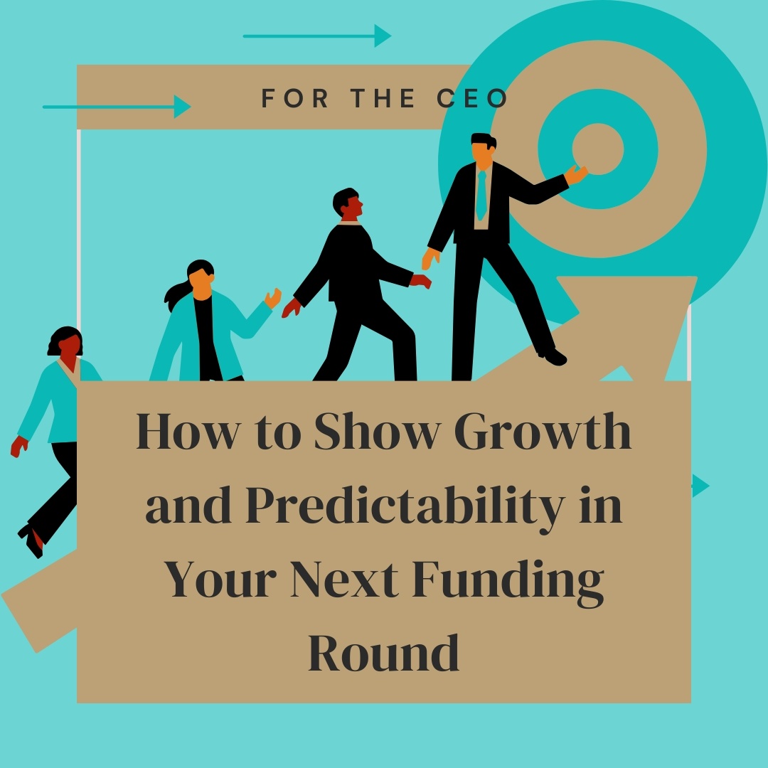 How to show growth and predictability in your next funding round